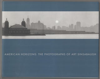 Item #193795 American Horizons: The Photographs of Art Sinsabaugh. Art SINSABAUGH, Keith F....