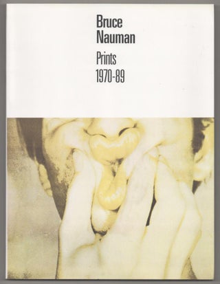 Item #193796 Bruce Nauman Prints 1970-89. Bruce NAUMAN, John Yau
