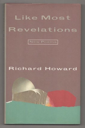 Item #193803 Like Most Revelations. Richard HOWARD