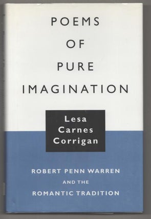Item #193806 Poems of Pure Imagination: Robert Penn Warren and the Romantic Tradition. Lesa...