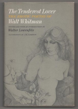 Item #193816 The Tenderest Lover: The Erotic Poetry of Walt Whitman. Walt WHITMAN, J K. Lambert