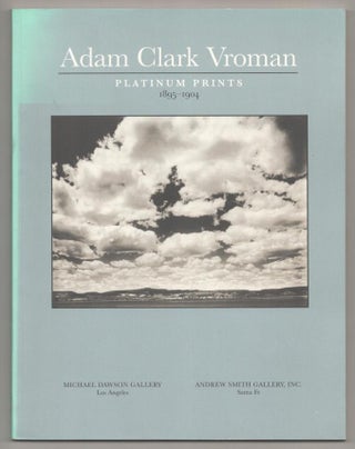 Item #193820 Adam Clark Vroman: Platinum Prints 1895-1904. Adam Clark VROMAN, Jennifer A....