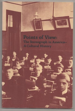 Item #193903 Points of View: The Stereograph in America- A Cultural History. Edward W....