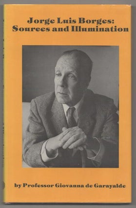 Item #193911 Jorge Luis Borges: Sources and Illuminations. Giovanna de GARAYALDE