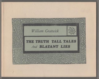 Item #193912 The Truth Tall Tales and Blatant Lies. William GRATWICK