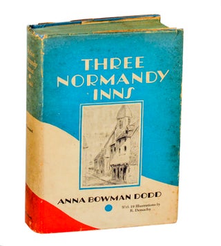 Item #193916 In and Out of Three Normandy Inns. Anna Bowman DODD, Robert Demachy