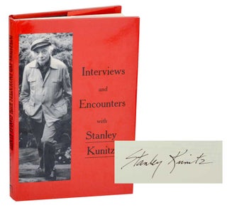 Item #193983 Interviews and Encounters with Stanley Kunitz (Signed First Edition). Stanley...