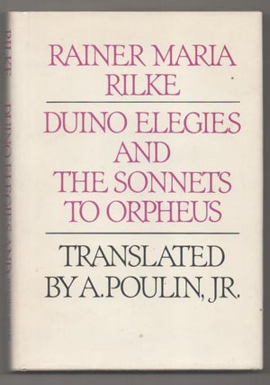 Item #193985 Duino Elegies and The Sonnets to Orpheus. Rainer Maria RILKE, A. Poulin Jr