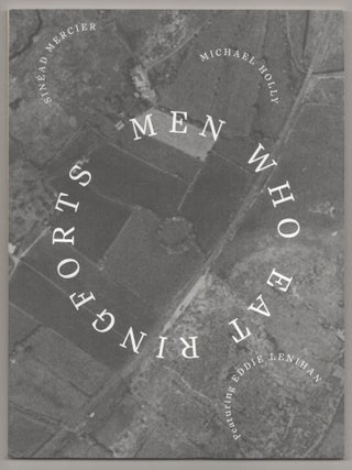 Item #194003 Men Who Eat Ringforts. Sinead MERCIER, Michael Holly, Eddie Lenihan
