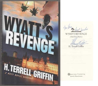 Item #194114 Wyatt's Revenge (Signed First Edition). H. Terrell GRIFFIN