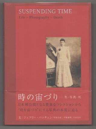 Item #194150 Suspending Time: Life-Photography-Death. Geoffrey BATCHEN, Yoshiaki Kai,...