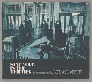 Item #194174 New York in the Thirties as Photographed by Berenice Abbott. Berenice ABBOTT