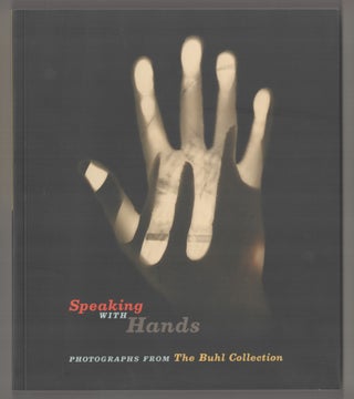 Item #194288 Speaking with Hands: Photographs from the Buhl Collection. Jennifer BLESSING,...