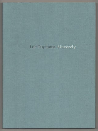 Item #194395 Luc Tuymans: Sincerely. Luc TUYMANS