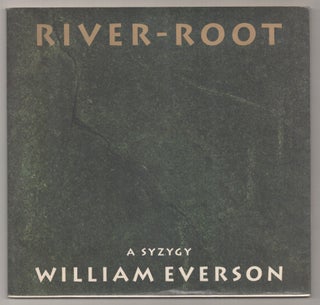 Item #194536 River Root: A Syzygy. William EVERSON