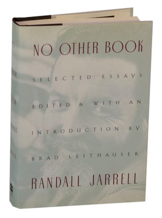 Item #194591 No Other Book: Selected Essays. Randall JARRELL, Brad Leithauser