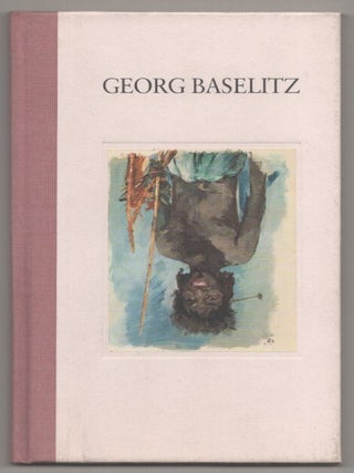 Item #194637 Georg Baselitz: Works of the Seventies. Georg BASELITZ