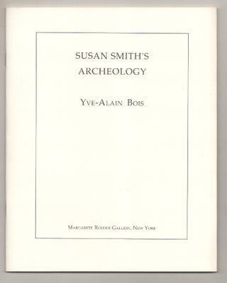 Item #194664 Susan Smith's Archeology. Yve-Alain BOIS, Susan Smith