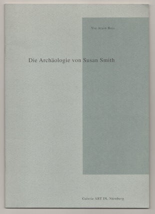 Item #194669 Die Archaologie von Susan Smith. Yve Alain BOIS