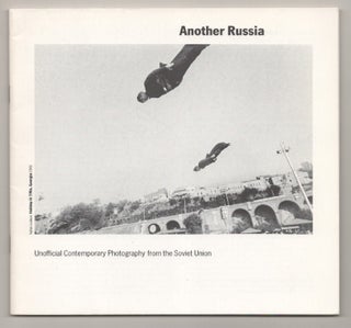 Item #194728 Another Russia: Unofficial Contemporary Photography from the Soviet Union from...