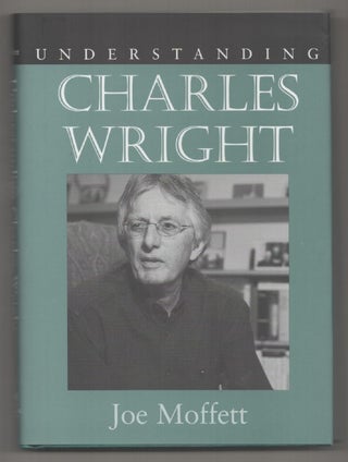 Item #194751 Understanding Charles Wright. Joe MOFFETT