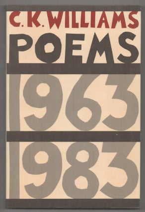 Item #194754 Poems 1963 - 1983. C. K. WILLIAMS
