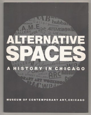 Item #194756 Alternative Spaces: A History in Chicago, IL. Lynne WARREN