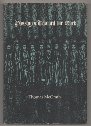 Item #194770 Passages Toward the Dark. Thomas McGRATH
