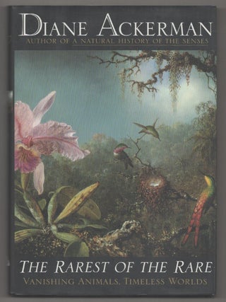 Item #194782 The Rarest of the Rare: Vanishing Animals, Timeless Worlds. Diane ACKERMAN