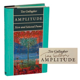 Item #194800 Amplitude: New and Selected Poems (Signed First Edition). Tess GALLAGHER