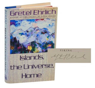 Item #194802 Islands, The Universe, Home (Signed First Edition). Gretel EHRLICH