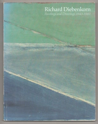 Item #194850 Richard Diebenkorn: Paintings and Drawings 1943-1980. Richard DIEBENKORN,...
