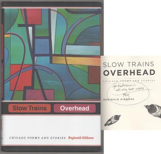 Item #194859 Slow Trains Overhead: Chicago Poems and Stories (Signed First Edition)....