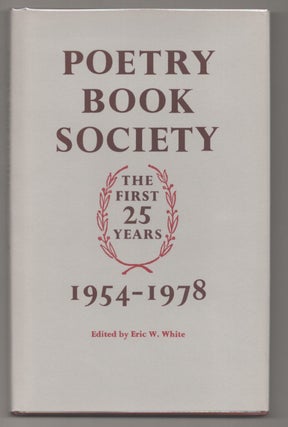 Item #194870 Poetry Book Society: The First Twenty-Five Years. Eric W. WHITE