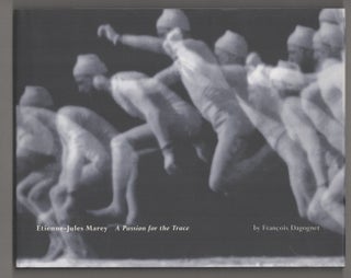 Item #194961 Etienne-Jules Marey: A Passion for the Trace. Francois DAGOGNET, Etienne-Jules...