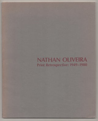 Item #194962 Nathan Oliveira Print Retrospective 1949 - 1980. Nathan OLIVEIRA