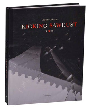 Item #195029 Kicking Sawdust: Running Away with the Circus and Carnival (Signed First...
