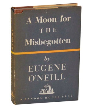 Item #195044 A Moon For The Misbegotten. Eugene O'NEILL