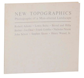 Item #195196 New Topographics: Photographs of a Man-Altered Landscape. Robert ADAMS, Bernd,...