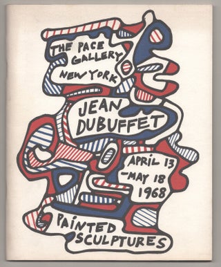 Item #195230 Jean Dubuffet: Painted Sculptures, New Sculpture and Drawings. Jean DUBUFFET