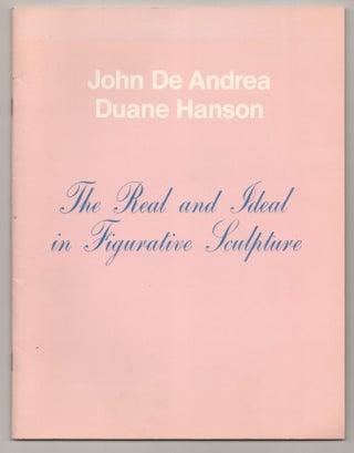 Item #195455 John De Andrea - Duane Hanson: The Real and Ideal in Figurative Sculpture. John...