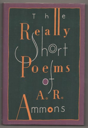 Item #195540 The Really Short Poems of A.R. Ammons. A. R. AMMONS