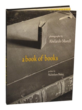 Item #195594 A Book of Books. Abelardo MORELL, Nicholson Baker