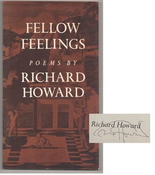 Item #195603 Fellow Feelings (Signed First Edition). Richard HOWARD