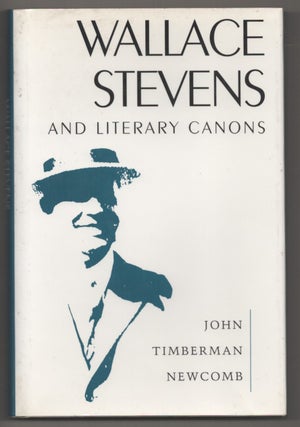 Item #195749 Wallace Stevens and Literary Canons. John Timberman NEWCOMB