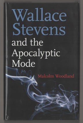 Item #195751 Wallace Stevens and the Apocalyptic Mode. Malcolm WOODLAND