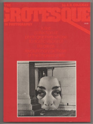 Item #195763 The Grotesque in Photography. A. D. COLEMAN
