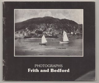 Item #195953 Two Victorian Photographers: Francis Frith 1822 - 1898, Francis Bedford 1816 -...