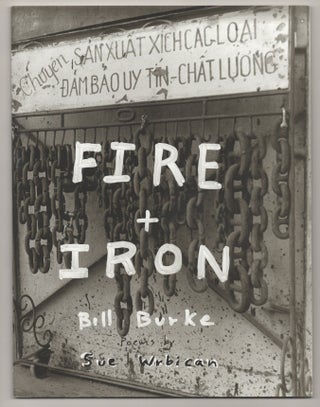 Item #195984 Fire + Iron. Bill BURKE, Sue Wrbican