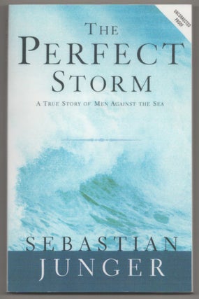 Item #195996 The Perfect Storm (Uncorrected Proof). Sebastian JUNGER